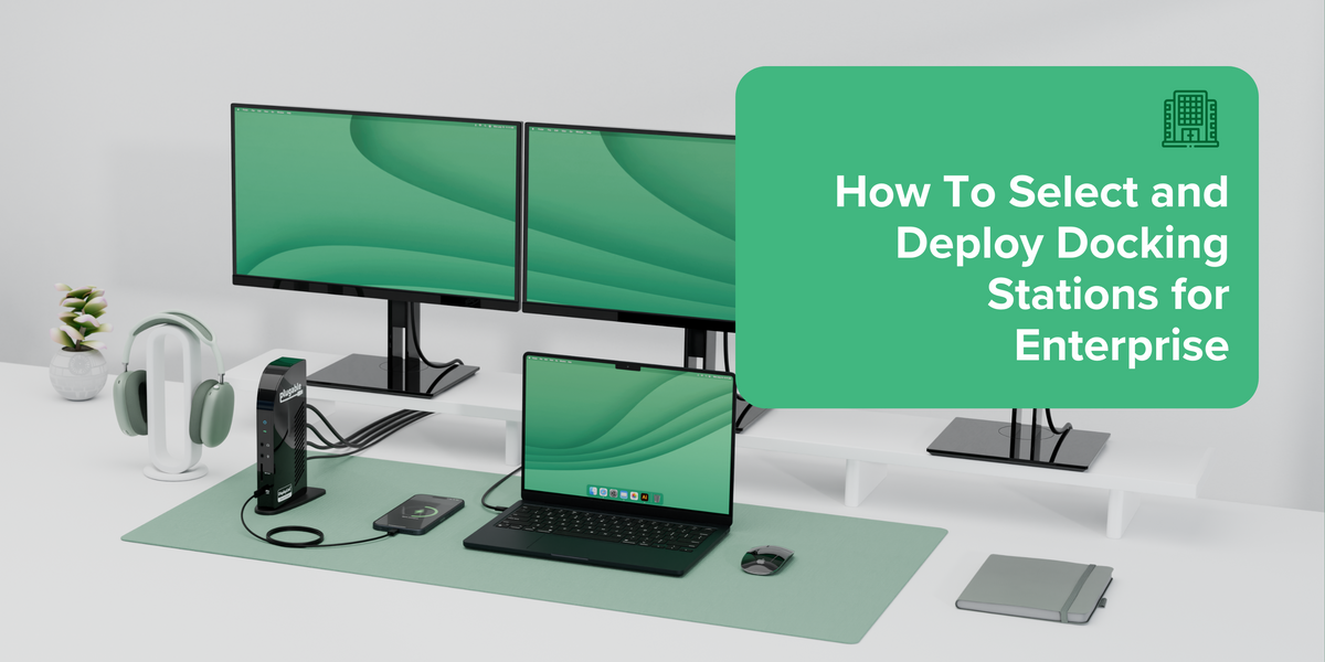 How To Select and Deploy Docking Stations for Enterprise ~ Plugable ...
